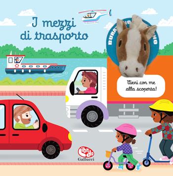 I mezzi di trasporto. Burattino sapientino. Ediz. a colori - Hélène Chetaud - Libro Librido Gallucci 2024, Libri peluche | Libraccio.it