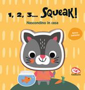 Nascondino in casa. 1, 2, 3… squeak! Ediz. a colori