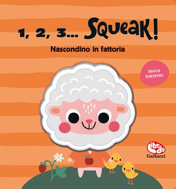 Nascondino in fattoria. 1, 2, 3… squeak! Ediz. a colori  - Libro Librido Gallucci 2024 | Libraccio.it