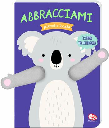 Abbracciami piccolo koala. Ediz. a colori - Tanja Louwers - Libro Librido Gallucci 2025, Libri peluche | Libraccio.it