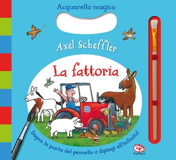 La fattoria. Acquarello magico. Ediz. a colori. Ediz. a spirale. Con pennarello ad acqua - Axel Scheffler - Libro Librido Gallucci 2025, Libri attività | Libraccio.it