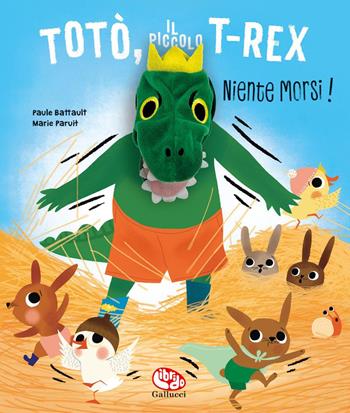 Totò, il piccolo t-rex. Niente morsi! Ediz. a colori - Paule Battault, Marie Paruit - Libro Librido Gallucci 2025, Libri peluche | Libraccio.it