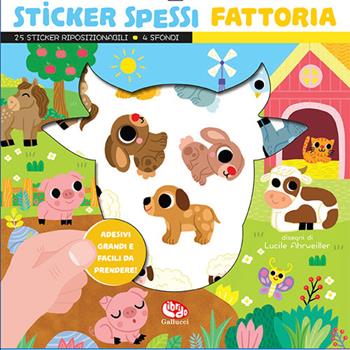 Fattoria. Sticker spessi. Con 25 stickers - Lucile Ahrweiller - Libro Librido Gallucci 2025, Libri attività | Libraccio.it