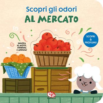 Al mercato. Scopri gli odori  - Libro Librido Gallucci 2025, Libri profumati | Libraccio.it