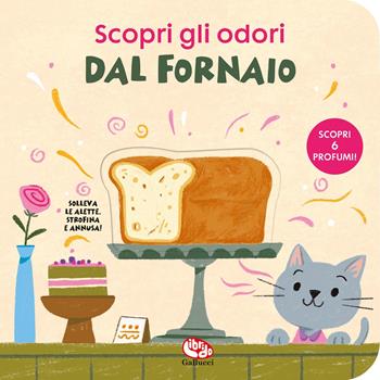 Dal fornaio. Scopri gli odori  - Libro Librido Gallucci 2025, Libri profumati | Libraccio.it