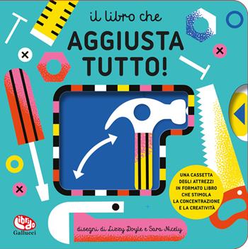 Il libro che aggiusta tutto! Ediz. a colori  - Libro Librido Gallucci 2026, Libri attività | Libraccio.it