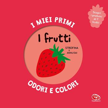 I frutti. I miei primi odori e colori. Ediz. a colori - Mr Iwi - Libro Librido Gallucci 2026, Libri profumati | Libraccio.it