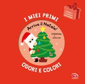 Arriva il Natale! I miei primi odori e colori. Ediz. a colori