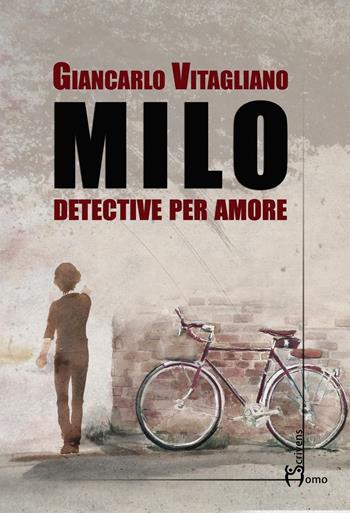 Milo. Detective per amore - Giancarlo Vitagliano - Libro Homo Scrivens 2017, Dieci | Libraccio.it