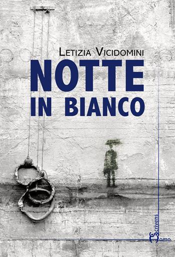 Notte in bianco - Letizia Vicidomini - Libro Homo Scrivens 2017, Dieci | Libraccio.it