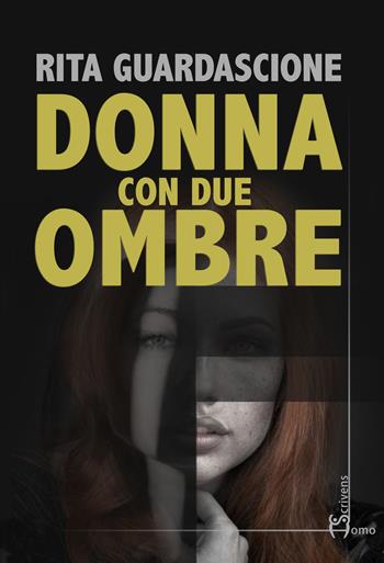Donna con due ombre - Rita Guardascione - Libro Homo Scrivens 2017, Direzioni immaginarie | Libraccio.it