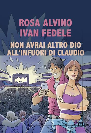 Non avrai altro dio all'infuori di Claudio - Rosa Alvino, Ivan Fedele - Libro Homo Scrivens 2017, Polimeri | Libraccio.it