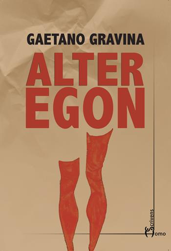 Alter Egon - Gaetano Gravina - Libro Homo Scrivens 2018, Direzioni immaginarie | Libraccio.it