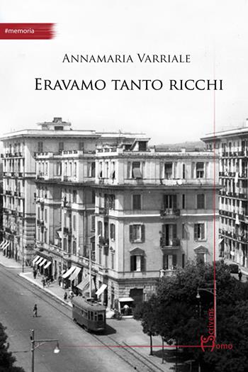 Eravamo tanto ricchi - Annamaria Varriale - Libro Homo Scrivens 2018, Arti | Libraccio.it