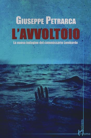 L'avvoltoio. La nuova indagine del commissario Lombardo - Giuseppe Petrarca - Libro Homo Scrivens 2018, Dieci | Libraccio.it