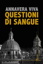 Questioni di sangue. Un'indagine nel cuore segreto di Napoli