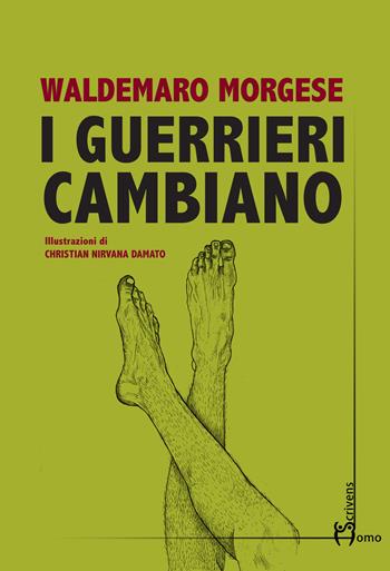 I guerrieri cambiano - Waldemaro Morgese - Libro Homo Scrivens 2018, Direzioni immaginarie | Libraccio.it