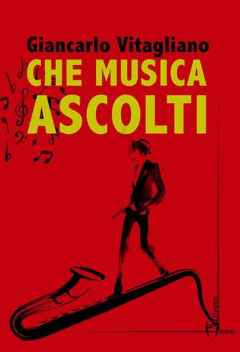 Che musica ascolti - Giancarlo Vitagliano - Libro Homo Scrivens 2018, Direzioni immaginarie | Libraccio.it