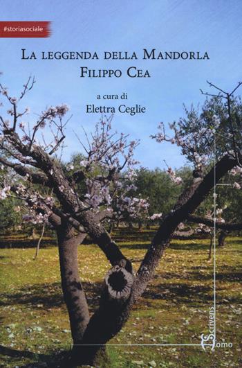 La leggenda della mandorla Filippo Cea  - Libro Homo Scrivens 2018, Arti | Libraccio.it