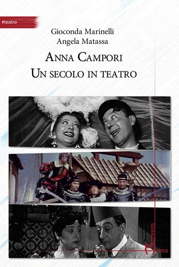 Anna Campori. Un secolo in teatro  - Libro Homo Scrivens 2018, Arti | Libraccio.it