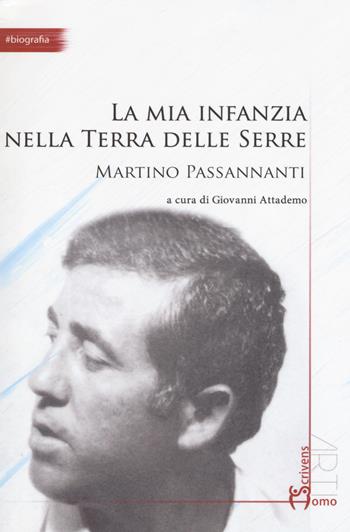 La mia infanzia nella Terra delle Serre - Martino Passannanti - Libro Homo Scrivens 2018, #biografia | Libraccio.it