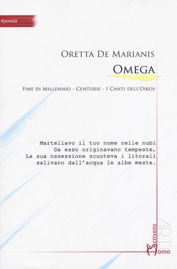 Omega - Oretta De Marianis - Libro Homo Scrivens 2018, #poesia | Libraccio.it