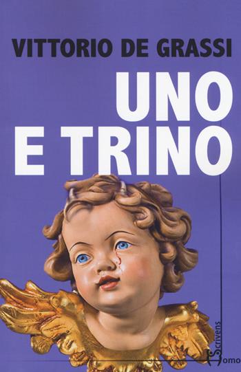 Uno e trino - Vittorio De Grassi - Libro Homo Scrivens 2019, Direzioni immaginarie | Libraccio.it