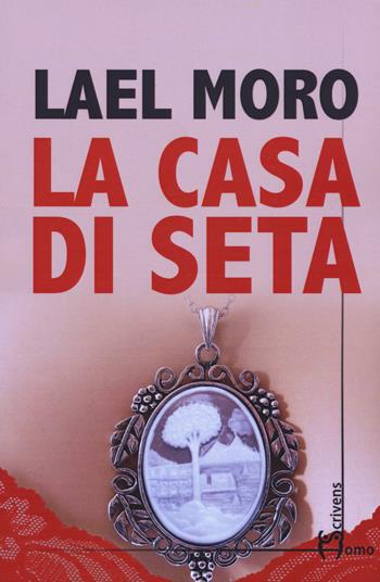 La casa di seta - Lael Moro - Libro Homo Scrivens 2018, Direzioni immaginarie | Libraccio.it