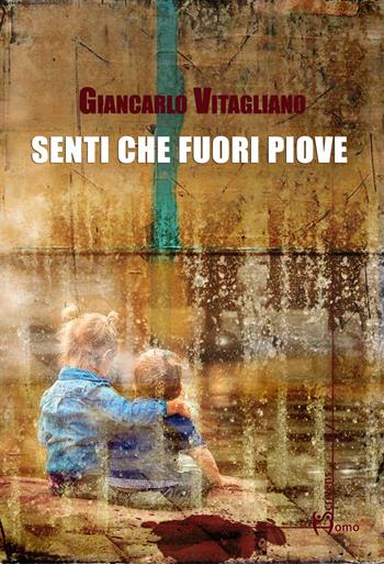 Senti che fuori piove - Giancarlo Vitagliano - Libro Homo Scrivens 2019, Dieci | Libraccio.it