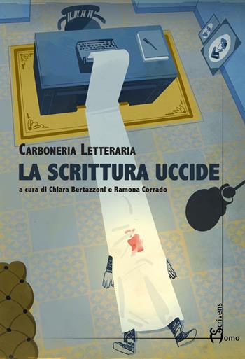 La scrittura uccide - Carboneria letteraria - Libro Homo Scrivens 2019, Polimeri | Libraccio.it