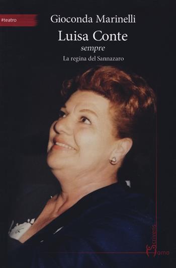 Luisa Conte sempre. La regina del Sannazaro - Gioconda Marinelli - Libro Homo Scrivens 2019, Arti | Libraccio.it