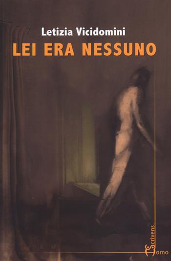 Lei era nessuno - Letizia Vicidomini - Libro Homo Scrivens 2019, Dieci | Libraccio.it