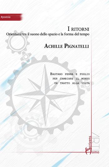 I ritorni. Orientarsi tra il suono dello spazio e la forma del tempo - Achille Pignatelli - Libro Homo Scrivens 2019, Arti | Libraccio.it
