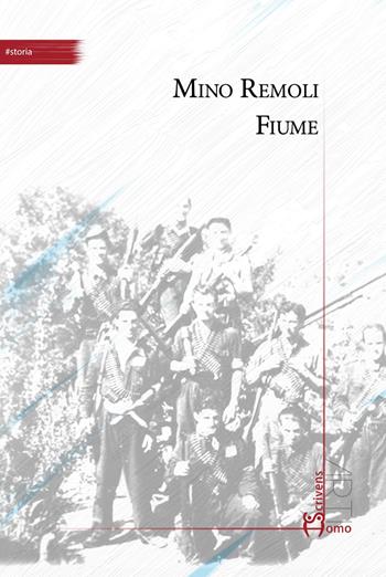 Fiume - Mino Remoli - Libro Homo Scrivens 2019, Arti | Libraccio.it