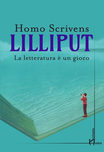 Lilliput. La letteratura è un gioco  - Libro Homo Scrivens 2019, Polimeri | Libraccio.it