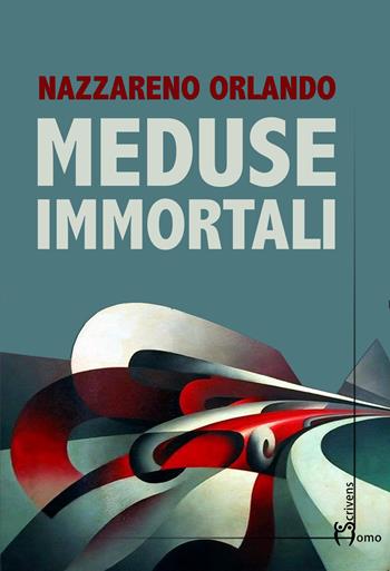 Meduse immortali - Nazzareno Orlando - Libro Homo Scrivens 2020, Direzioni immaginarie | Libraccio.it