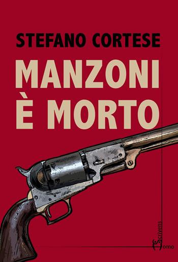 Manzoni è morto - Stefano Cortese - Libro Homo Scrivens 2020, Direzioni immaginarie | Libraccio.it