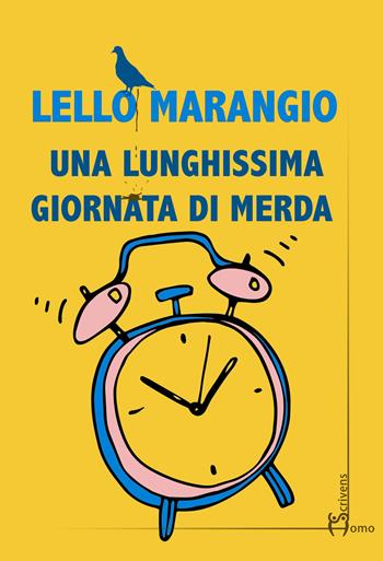 Una lunghissima giornata di merda - Lello Marangio - Libro Homo Scrivens 2020, Direzioni immaginarie | Libraccio.it
