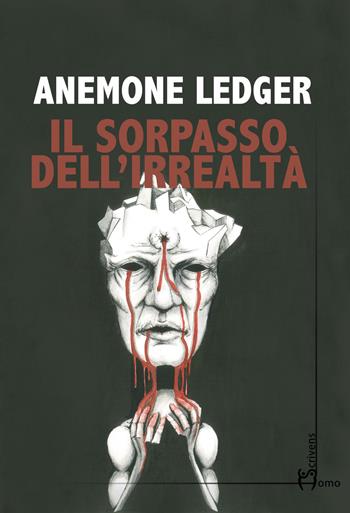 Il sorpasso dell'irrealtà - Anemone Ledger - Libro Homo Scrivens 2020, Direzioni immaginarie | Libraccio.it