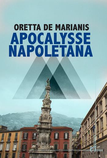 Apocalysse napoletana - Oretta De Marianis - Libro Homo Scrivens 2020, Direzioni immaginarie | Libraccio.it