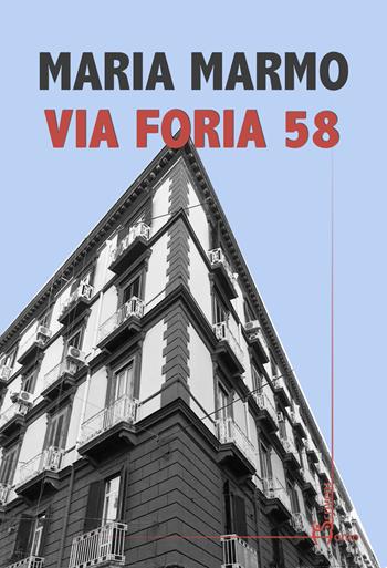 Via Foria 58 - Maria Marmo - Libro Homo Scrivens 2020, Direzioni immaginarie | Libraccio.it