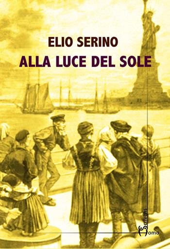 Alla luce del sole - Elio Serino - Libro Homo Scrivens 2020, Dieci | Libraccio.it