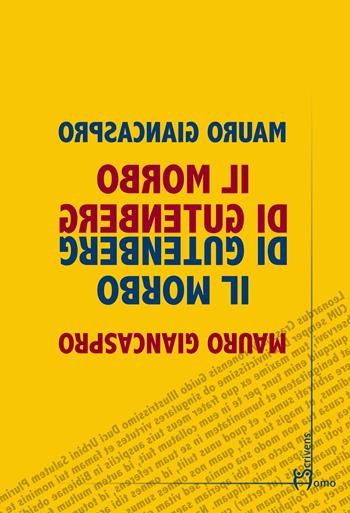 Il morbo di Gutenberg - Mauro Giancaspro - Libro Homo Scrivens 2021 | Libraccio.it