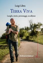 Terra viva. Luoghi, storie, personaggi, eccellenze