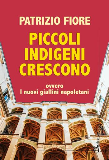 Piccoli indigeni crescono. Ovvero i nuovi giallini napoletani - Patrizio Fiore - Libro Homo Scrivens 2020, Direzioni immaginarie | Libraccio.it