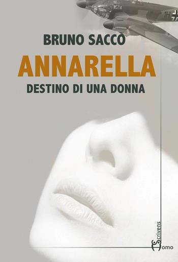 Annarella. Destino di una donna - Bruno Sacco - Libro Homo Scrivens 2021, Direzioni immaginarie | Libraccio.it