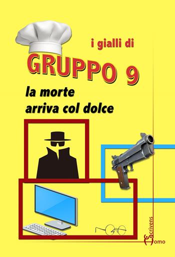 La morte arriva col dolce - Gruppo 9 - Libro Homo Scrivens 2021, Polimeri | Libraccio.it