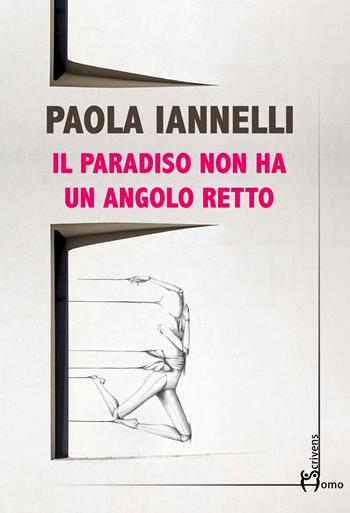 Il paradiso non ha un angolo retto - Paola Iannelli - Libro Homo Scrivens 2021, Direzioni immaginarie | Libraccio.it