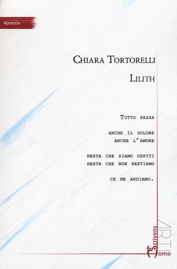 Lilith - Chiara Tortorelli - Libro Homo Scrivens 2021, Arti | Libraccio.it