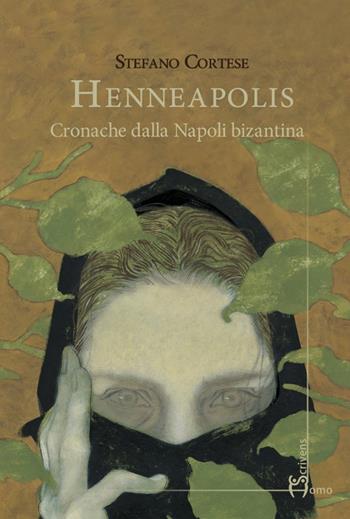 Henneapolis. Cronache dalla Napoli bizantina - Stefano Cortese - Libro Homo Scrivens 2021, Dieci | Libraccio.it